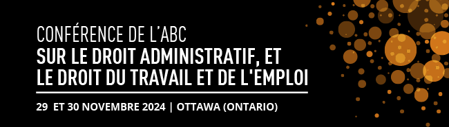 Conférence de l’ABC sur le droit administratif, et le droit du travail et de l’emploi