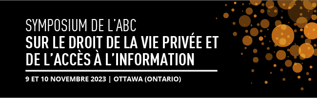 Symposium de l’ABC sur le droit de la vie privée et de l’accès à l’informatio