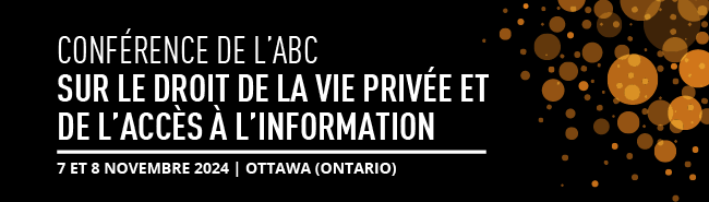 Conference de l’ABC sur le droit de la vie privée et de l’accès à l’information