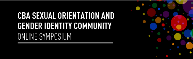 CBA Sexual Orientation and Gender Identity Community Online Symposium