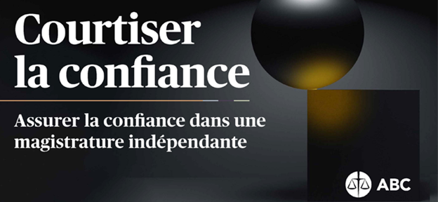 Courtiser la confiance — Assurer la confiance dans une magistrature indépendante