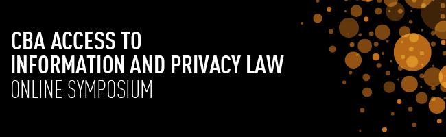 CBA Access to Information and Privacy Law Online Symposium