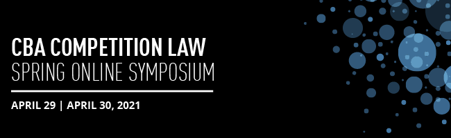 CBA Competition Law Sprng 2021 Online Symposium