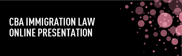 CBA Immigration Law Online Presentation 2020